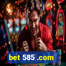 bet 585 .com